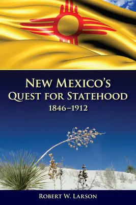 New Mexicos Streben nach Staatlichkeit, 1846-1912 - New Mexico's Quest for Statehood, 1846-1912