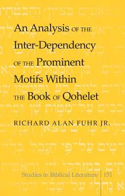 Eine Analyse der Interdependenz der wichtigsten Motive im Buch Qohelet - An Analysis of the Inter-Dependency of the Prominent Motifs Within the Book of Qohelet