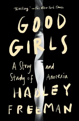 Gute Mädchen: Eine Geschichte und Studie über Magersucht - Good Girls: A Story and Study of Anorexia