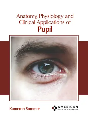 Anatomie, Physiologie und klinische Anwendungen der Pupille - Anatomy, Physiology and Clinical Applications of Pupil