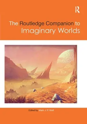 Der Routledge-Begleitband zu Imaginären Welten - The Routledge Companion to Imaginary Worlds