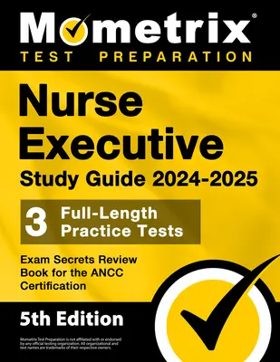 Nurse Executive Study Guide 2024-2025 - 3 Praxistests in voller Länge, Exam Secrets Review Book for the ANCC Certification: [5. Auflage] - Nurse Executive Study Guide 2024-2025 - 3 Full-Length Practice Tests, Exam Secrets Review Book for the ANCC Certification: [5th Edition]