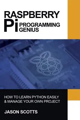 Raspberry Pi: Raspberry Pi Guide On Python & Projekte Programmierung in einfachen Schritten - Raspberry Pi: Raspberry Pi Guide On Python & Projects Programming In Easy Steps