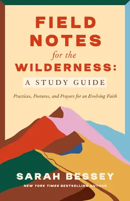 Field Notes for the Wilderness: Ein geführtes Tagebuch: Praktiken für einen sich entwickelnden Glauben - Field Notes for the Wilderness: A Guided Journal: Practices for an Evolving Faith