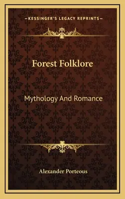 Wald-Folklore: Mythologie und Romantik - Forest Folklore: Mythology And Romance