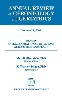 Jahrbuch für Gerontologie und Geriatrie, Band 24, 2004: Intergenerationale Beziehungen über Zeit und Ort hinweg - Annual Review of Gerontology and Geriatrics, Volume 24, 2004: Intergenerational Relations Across Time and Place