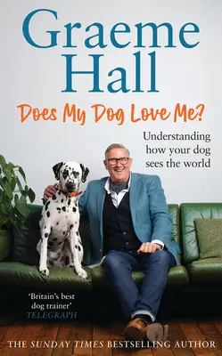 Liebt mein Hund mich? Verstehen, wie Ihr Hund die Welt sieht - Does My Dog Love Me?: Understanding How Your Dog Sees the World