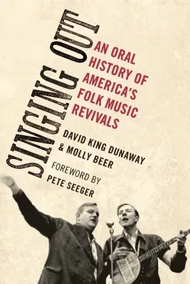 Singing Out: Eine mündliche Geschichte des amerikanischen Folk Music Revivals - Singing Out: An Oral History of America's Folk Music Revivals