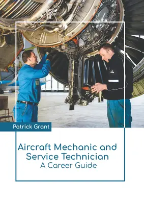 Luftfahrzeugmechaniker und Servicetechniker: Ein Karriereführer - Aircraft Mechanic and Service Technician: A Career Guide