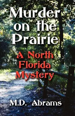 Mord in der Prärie: Ein Nord-Florida-Krimi - Murder on the Prairie: A North Florida Mystery