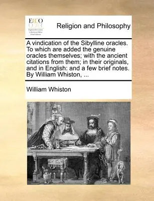 Eine Rechtfertigung der Sibyllinischen Orakel. Zu denen die echten Orakel selbst hinzugefügt sind; mit den antiken Zitaten aus ihnen; in ihren Originalen, a - A Vindication of the Sibylline Oracles. to Which Are Added the Genuine Oracles Themselves; With the Ancient Citations from Them; In Their Originals, a