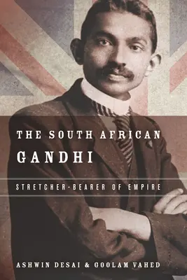 Der südafrikanische Gandhi: Bahrenträger des Imperiums - The South African Gandhi: Stretcher-Bearer of Empire