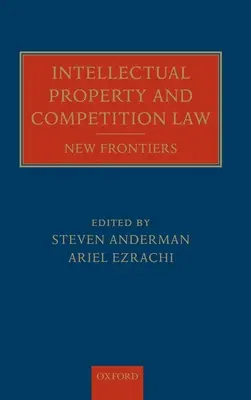 Geistiges Eigentum und Wettbewerbsrecht: Neue Grenzen - Intellectual Property and Competition Law: New Frontiers