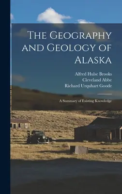 Die Geographie und Geologie Alaskas: Eine Zusammenfassung des vorhandenen Wissens - The Geography and Geology of Alaska: A Summary of Existing Knowledge