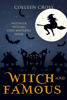 Hexe und Berühmtheit: Ein Westwick-Hexen-Krimi: Westwick Witches Gemütliche Krimis - Witch and Famous: A Westwick Witches Cozy Mystery: Westwick Witches Cozy Mysteries