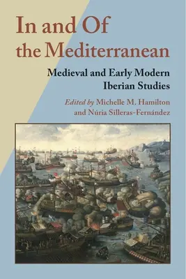 Im und am Mittelmeer: Iberische Studien des Mittelalters und der frühen Neuzeit - In and of the Mediterranean: Medieval and Early Modern Iberian Studies