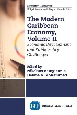 Die moderne karibische Wirtschaft, Band II: Wirtschaftliche Entwicklung und Herausforderungen für die Politik - The Modern Caribbean Economy, Volume II: Economic Development and Public Policy Challenges