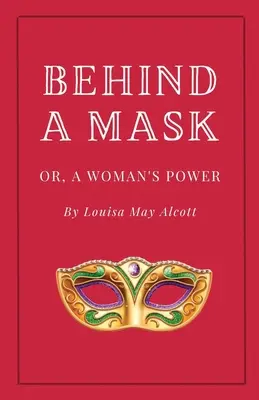 Hinter einer Maske oder Die Macht der Frau - Behind a Mask, or A Woman's Power