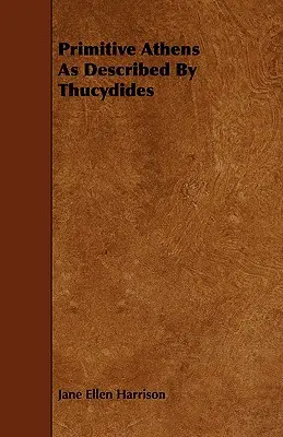 Das primitive Athen, beschrieben von Thukydides - Primitive Athens As Described By Thucydides