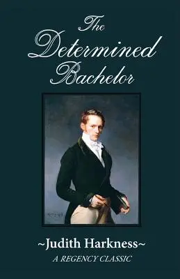 Der entschlossene Junggeselle: Ein Regency-Klassiker - The Determined Bachelor: A Regency Classic