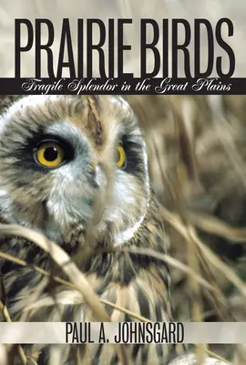 Prärievögel: Zerbrechliche Pracht in den Great Plains - Prairie Birds: Fragile Splendor in the Great Plains