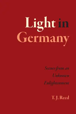 Licht in Deutschland: Schauplätze einer unbekannten Aufklärung - Light in Germany: Scenes from an Unknown Enlightenment