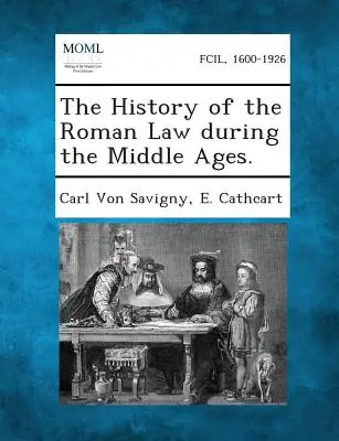 Die Geschichte des römischen Rechts im Mittelalter. - The History of the Roman Law During the Middle Ages.