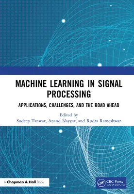 Maschinelles Lernen in der Signalverarbeitung: Anwendungen, Herausforderungen und der Weg in die Zukunft - Machine Learning in Signal Processing: Applications, Challenges, and the Road Ahead