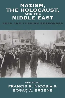 Der Nationalsozialismus, der Holocaust und der Nahe Osten: Arabische und türkische Antworten - Nazism, the Holocaust, and the Middle East: Arab and Turkish Responses