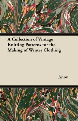 Eine Sammlung von Vintage-Strickmustern für Winterkleidung - A Collection of Vintage Knitting Patterns for the Making of Winter Clothing