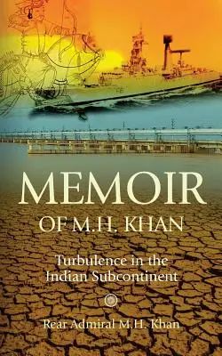 Memoiren von M.H. Khan: Turbulenzen auf dem indischen Subkontinent - Memoir of M.H. Khan: Turbulence in the Indian Subcontinent