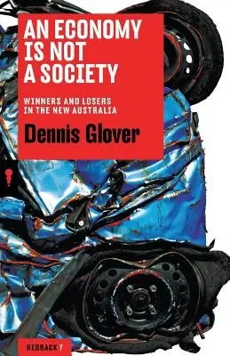 Eine Wirtschaft ist keine Gesellschaft: Gewinner und Verlierer im neuen Australien - An Economy Is Not a Society: Winners and Losers in the New Australia