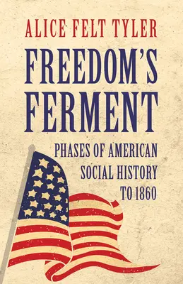 Freedom's Ferment - Phasen der amerikanischen Sozialgeschichte bis 1860 - Freedom's Ferment - Phases of American Social History to 1860