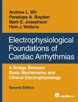 Elektrophysiologische Grundlagen von Herzrhythmusstörungen: Eine Brücke zwischen grundlegenden Mechanismen und klinischer Elektrophysiologie, zweite Auflage - Electrophysiological Foundations of Cardiac Arrhythmias: A Bridge Between Basic Mechanisms and Clinical Electrophysiology, Second Edition