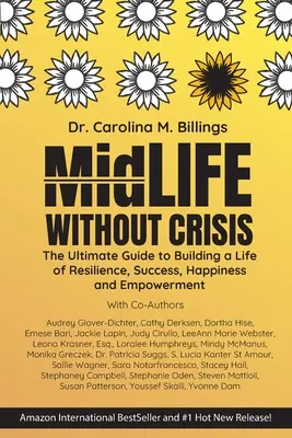 MidLife Without Crisis: Der ultimative Leitfaden für ein Leben voller Widerstandsfähigkeit, Erfolg, Glück und Selbstbestimmung - MidLife Without Crisis: The Ultimate Guide to Building a Life of Resilience, Success, Happiness and Empowerment