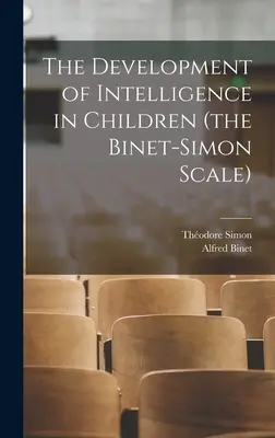 Die Entwicklung der Intelligenz bei Kindern (die Binet-Simon-Skala) - The Development of Intelligence in Children (the Binet-Simon Scale)