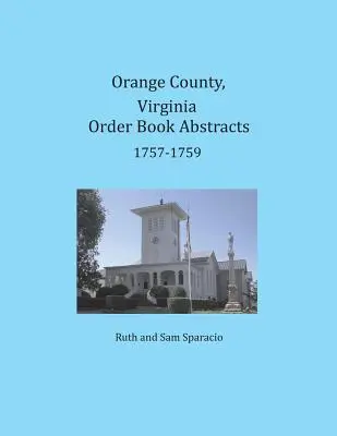 Orange County, Virginia Auszüge aus dem Bestellbuch 1757-1759 - Orange County, Virginia Order Book Abstracts 1757-1759