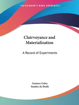 Hellsichtigkeit und Materialisation: Eine Aufzeichnung von Experimenten - Clairvoyance and Materialization: A Record of Experiments