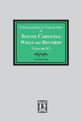 Eine genealogische Sammlung von Testamenten und Aufzeichnungen aus South Carolina. ( Band 1 ) - A Genealogical Collection of South Carolina Wills and Records. ( Volume #1 )