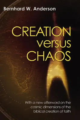 Die Schöpfung gegen das Chaos: Die Neuinterpretation der mythischen Symbolik in der Bibel - Creation Versus Chaos: The Reinterpretation of Mythical Symbolism in the Bible
