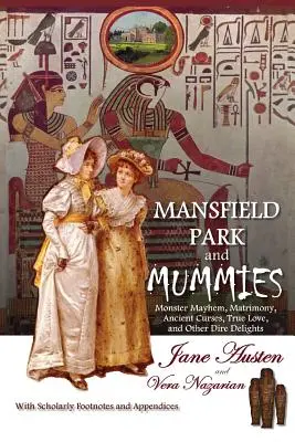 Mansfield Park und Mumien: Monster-Chaos, Eheschließung, alte Flüche, wahre Liebe und andere schlimme Freuden - Mansfield Park and Mummies: Monster Mayhem, Matrimony, Ancient Curses, True Love, and Other Dire Delights