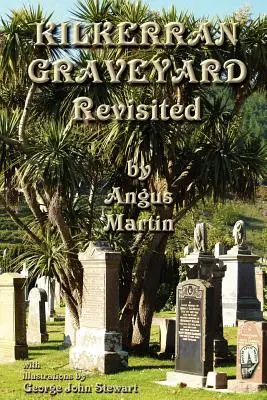 Kilkerran Graveyard Revisited: Ein zweiter historischer und genealogischer Rundgang - Kilkerran Graveyard Revisited: A Second Historical and Genealogical Tour