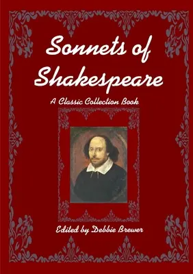 Sonette von Shakespeare, Ein klassisches Sammelbuch - Sonnets of Shakespeare, A Classic Collection Book