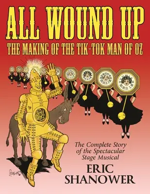 Alles in Schutt und Asche: Die Entstehung des Tik-Tok Man of Oz - All Wound Up: The Making of The Tik-Tok Man of Oz