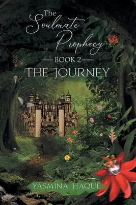 Die Prophezeiung des Seelenverwandten: Buch 2: Die Reise - The Soulmate Prophecy: Book 2: The Journey