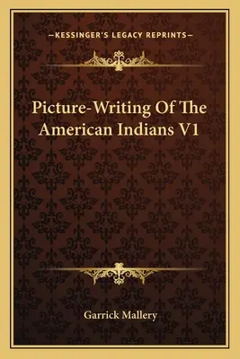 Bild-Schrift der amerikanischen Indianer V1 - Picture-Writing Of The American Indians V1