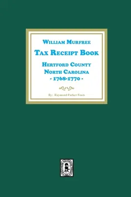 William Murfree Steuerbescheinigungsbuch, Hertford County, North Carolina, 1768-1770 - William Murfree Tax Receipt Book, Hertford County, North Carolina, 1768-1770