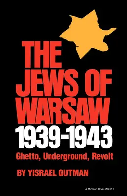 Die Juden von Warschau, 1939-1943: Ghetto, Untergrund, Aufstand - Jews of Warsaw, 1939-1943: Ghetto, Underground, Revolt