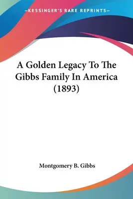 Ein goldenes Vermächtnis an die Familie Gibbs in Amerika (1893) - A Golden Legacy To The Gibbs Family In America (1893)