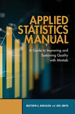 Handbuch Angewandte Statistik: Ein Leitfaden zur Verbesserung und Aufrechterhaltung der Qualität mit Minitab - Applied Statistics Manual: A Guide to Improving and Sustaining Quality with Minitab